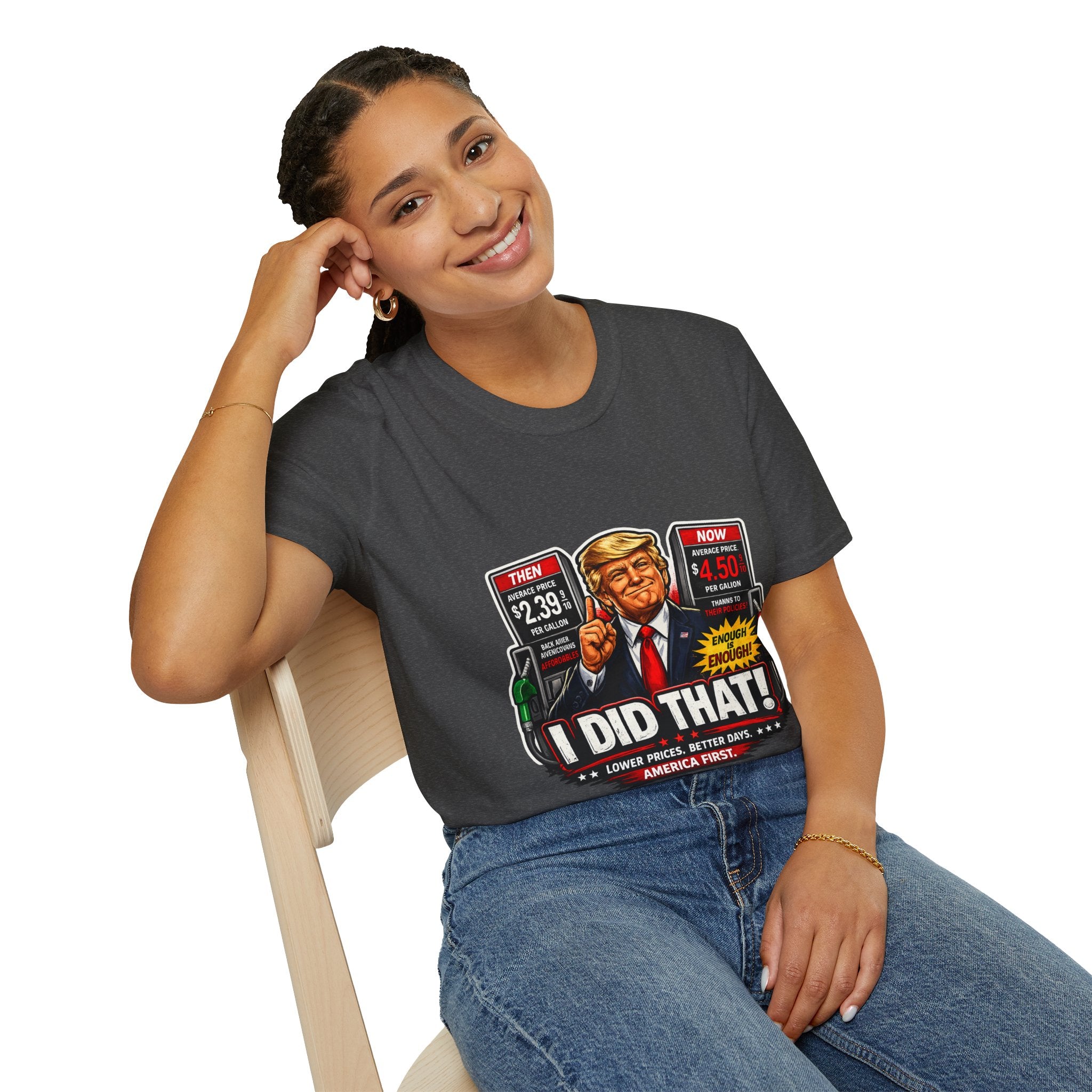 T-Shirt — "I Did That!" Gas Prices UNISEX SOFTSTYLE
