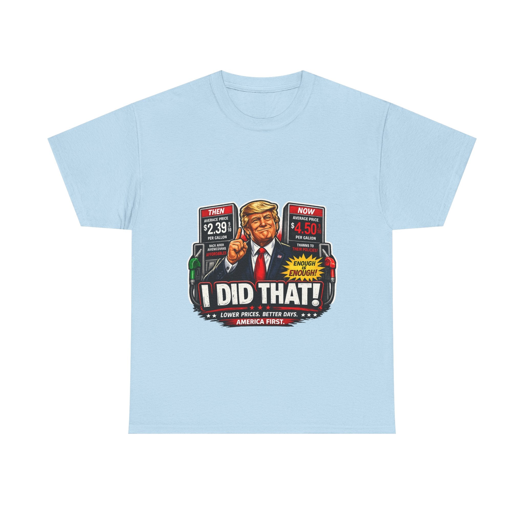 T-Shirts "I Did That!" Gas Price UNISEX HEAVY COTTON TEE