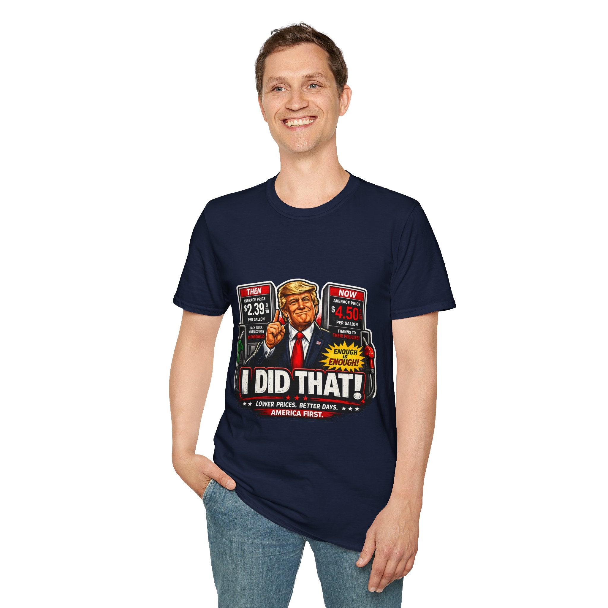T-Shirt — "I Did That!" Gas Prices UNISEX SOFTSTYLE
