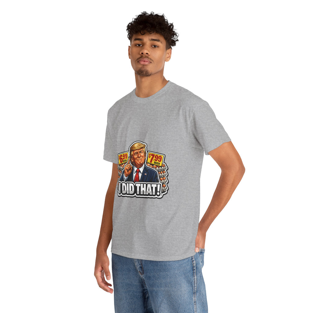 T-shirt— "I Did That!" EGGS UNISEX HEAVY COTTON TEE