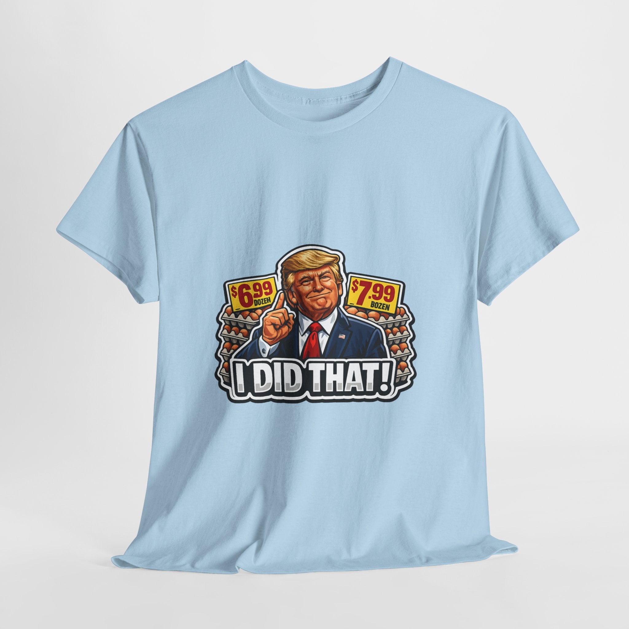 T-shirt— "I Did That!" EGGS UNISEX HEAVY COTTON TEE