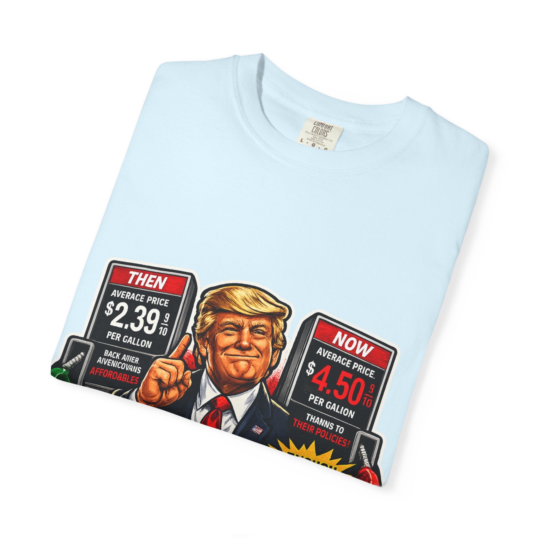 T-Shirt — "I Did That!" Gas Prices UNISEX GARMENT- DYED T-SHIRT