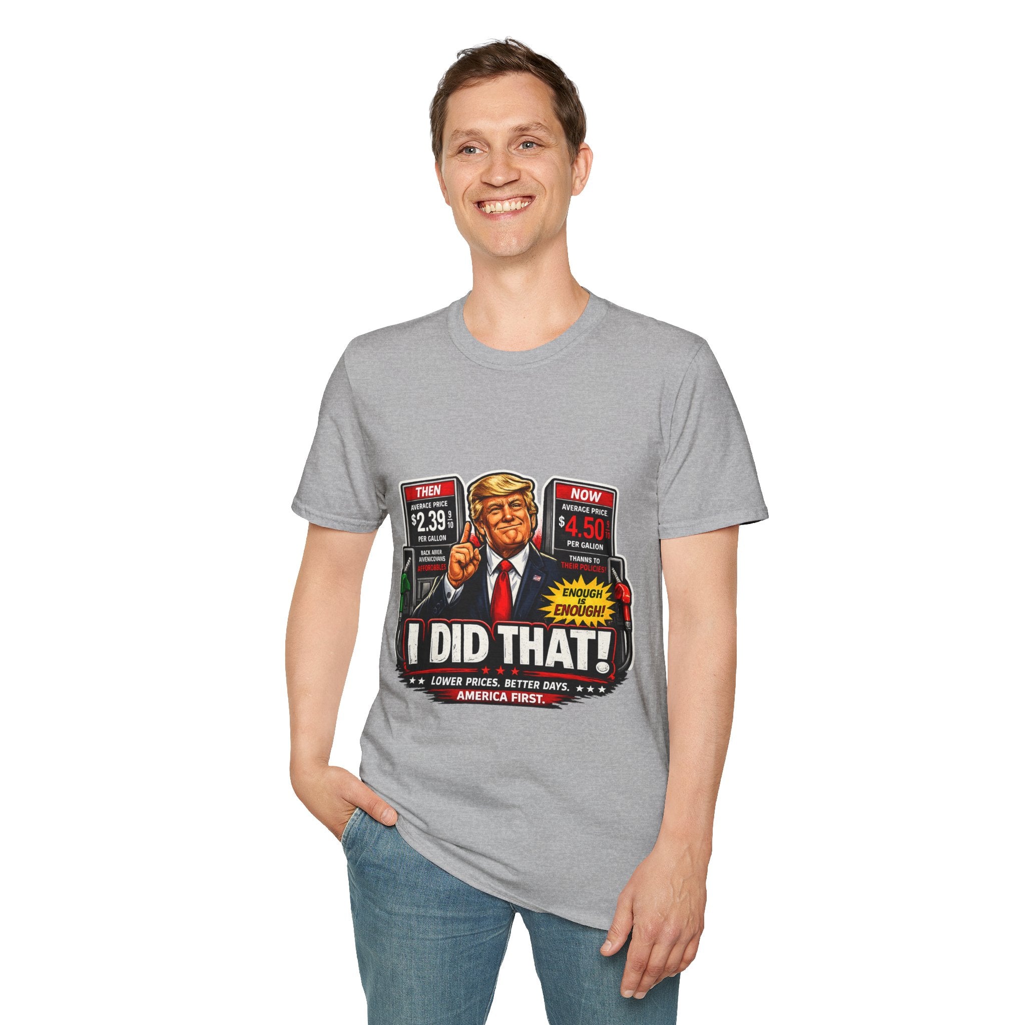 T-Shirt — "I Did That!" Gas Prices UNISEX SOFTSTYLE