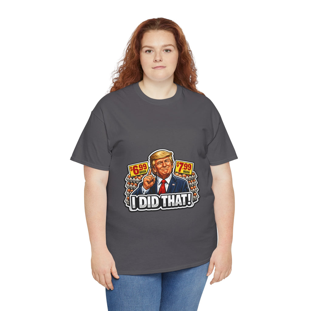 T-shirt— "I Did That!" EGGS UNISEX HEAVY COTTON TEE