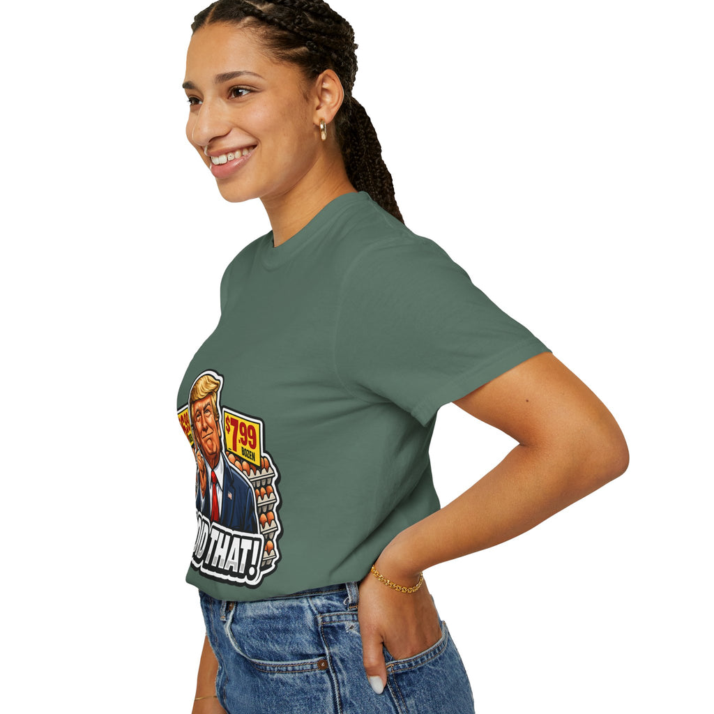 T-Shirt — 'I DID THAT!' EGGS UNISEX GARMENT- DYED T-SHIRT