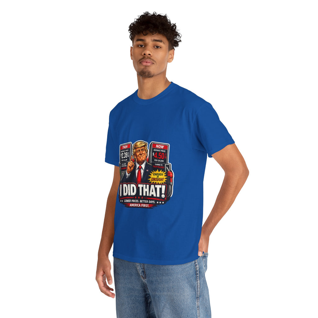 T-Shirts "I Did That!" Gas Price UNISEX HEAVY COTTON TEE