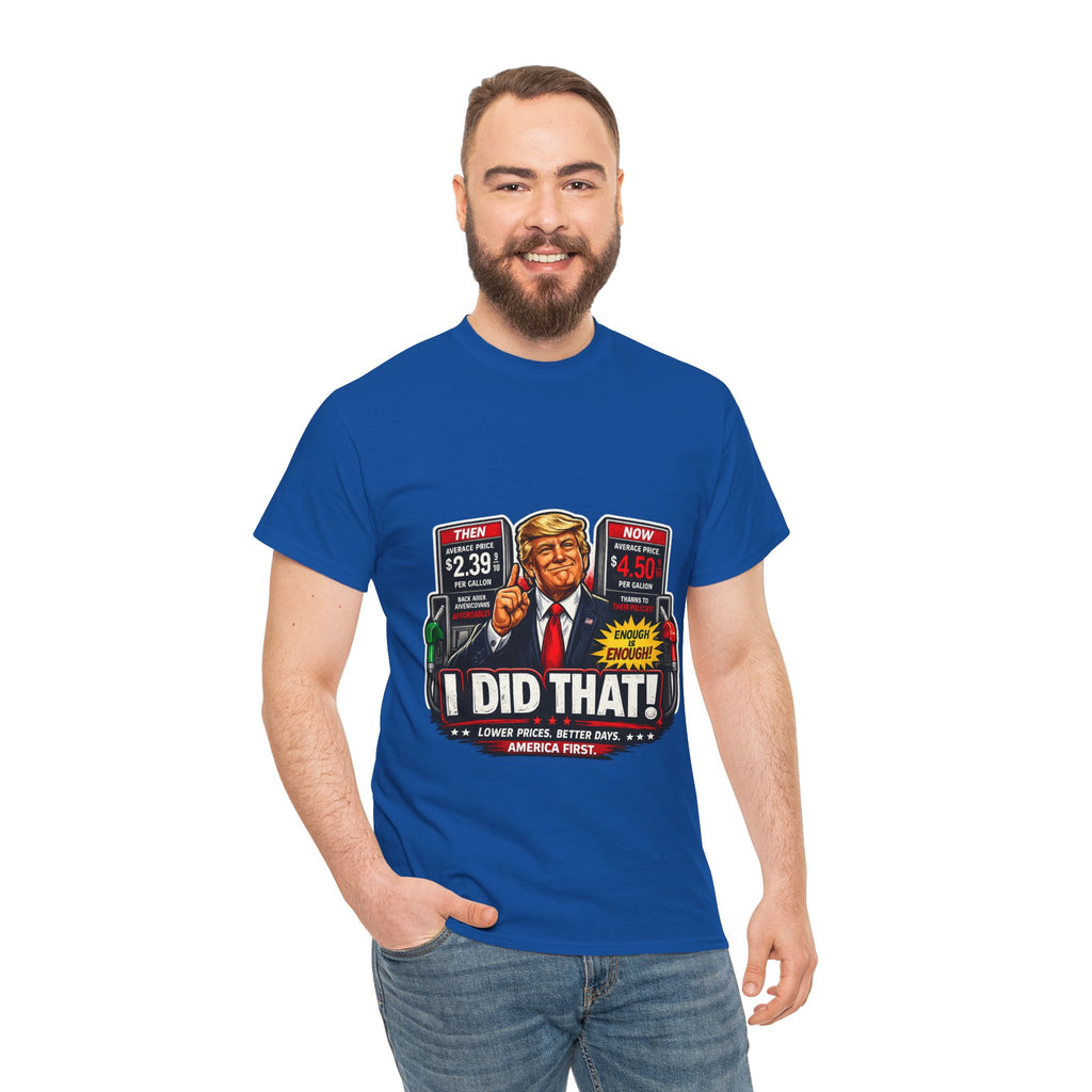 T-Shirts "I Did That!" Gas Price UNISEX HEAVY COTTON TEE