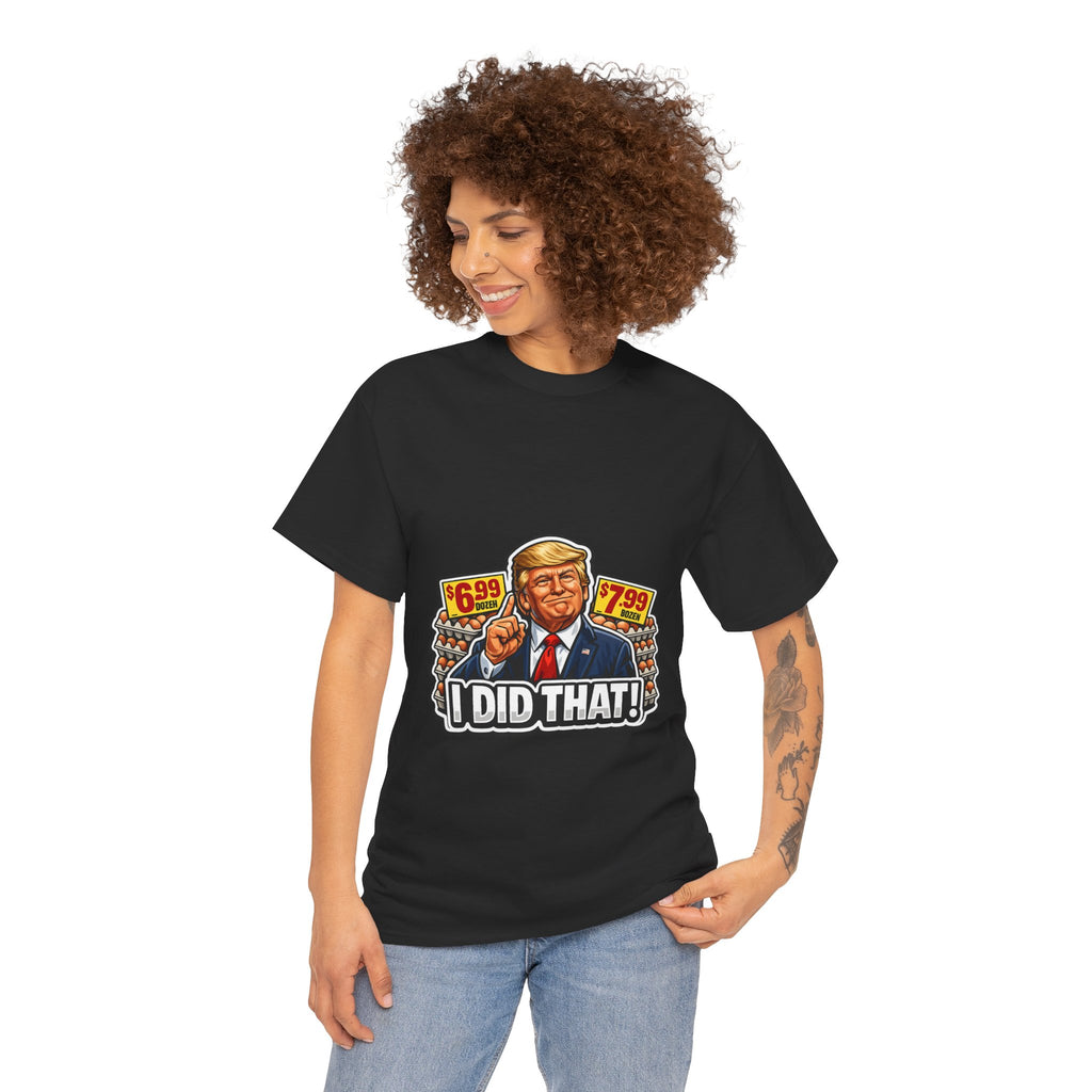 T-shirt— "I Did That!" EGGS UNISEX HEAVY COTTON TEE