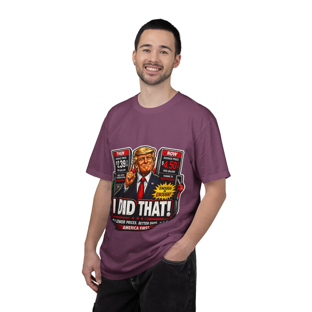 T-Shirt — "I Did That!" Gas Prices UNISEX GARMENT- DYED T-SHIRT