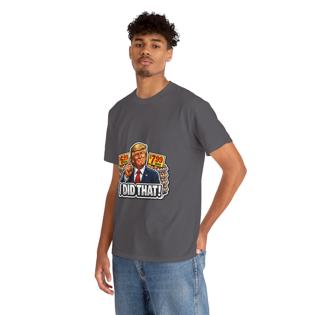 T-shirt— "I Did That!" EGGS UNISEX HEAVY COTTON TEE