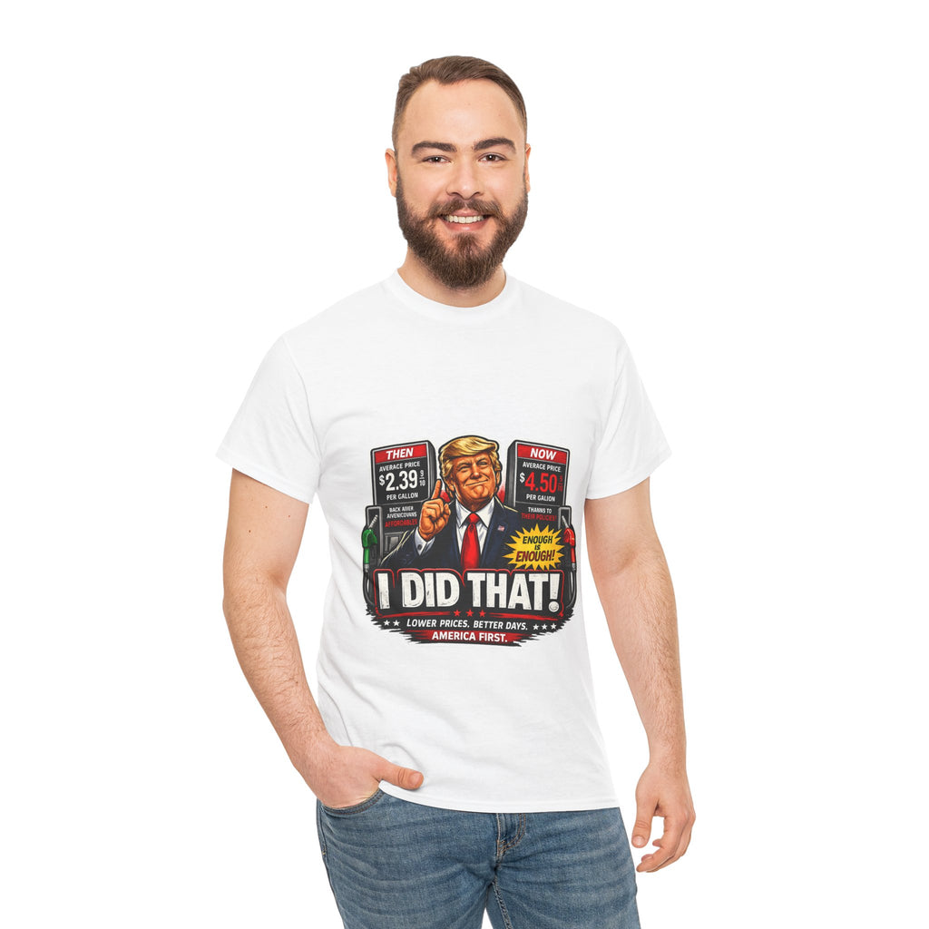 T-Shirts "I Did That!" Gas Price UNISEX HEAVY COTTON TEE