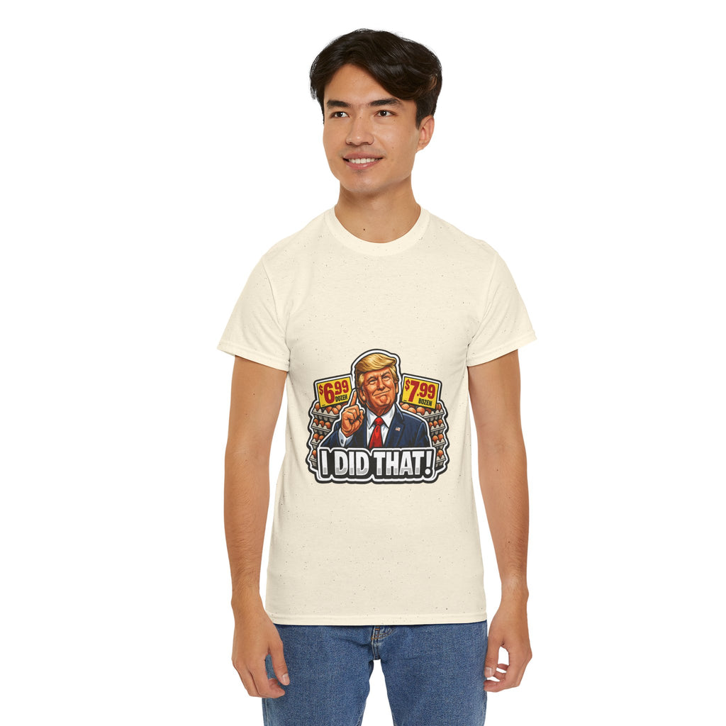 T-shirt— "I Did That!" EGGS UNISEX HEAVY COTTON TEE