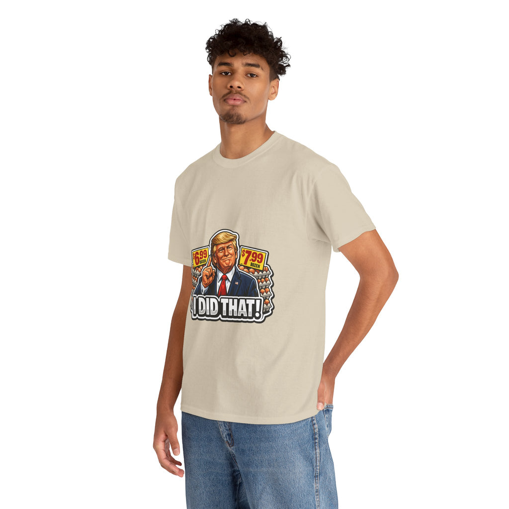 T-shirt— "I Did That!" EGGS UNISEX HEAVY COTTON TEE