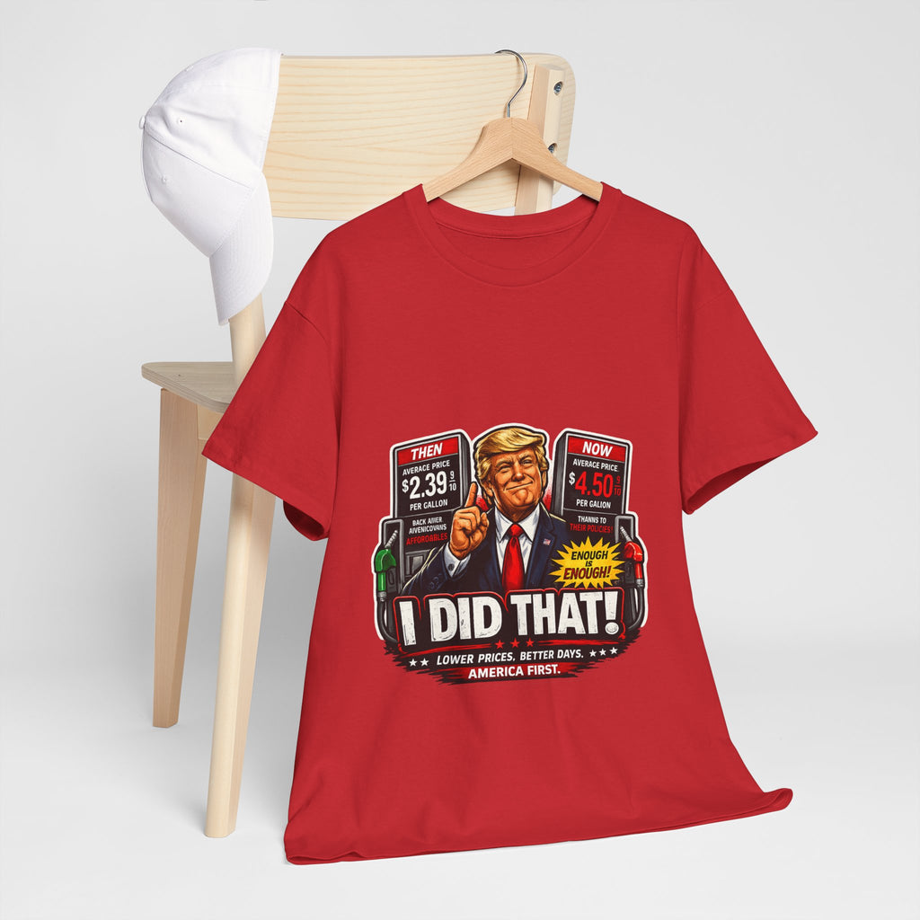 T-Shirts "I Did That!" Gas Price UNISEX HEAVY COTTON TEE