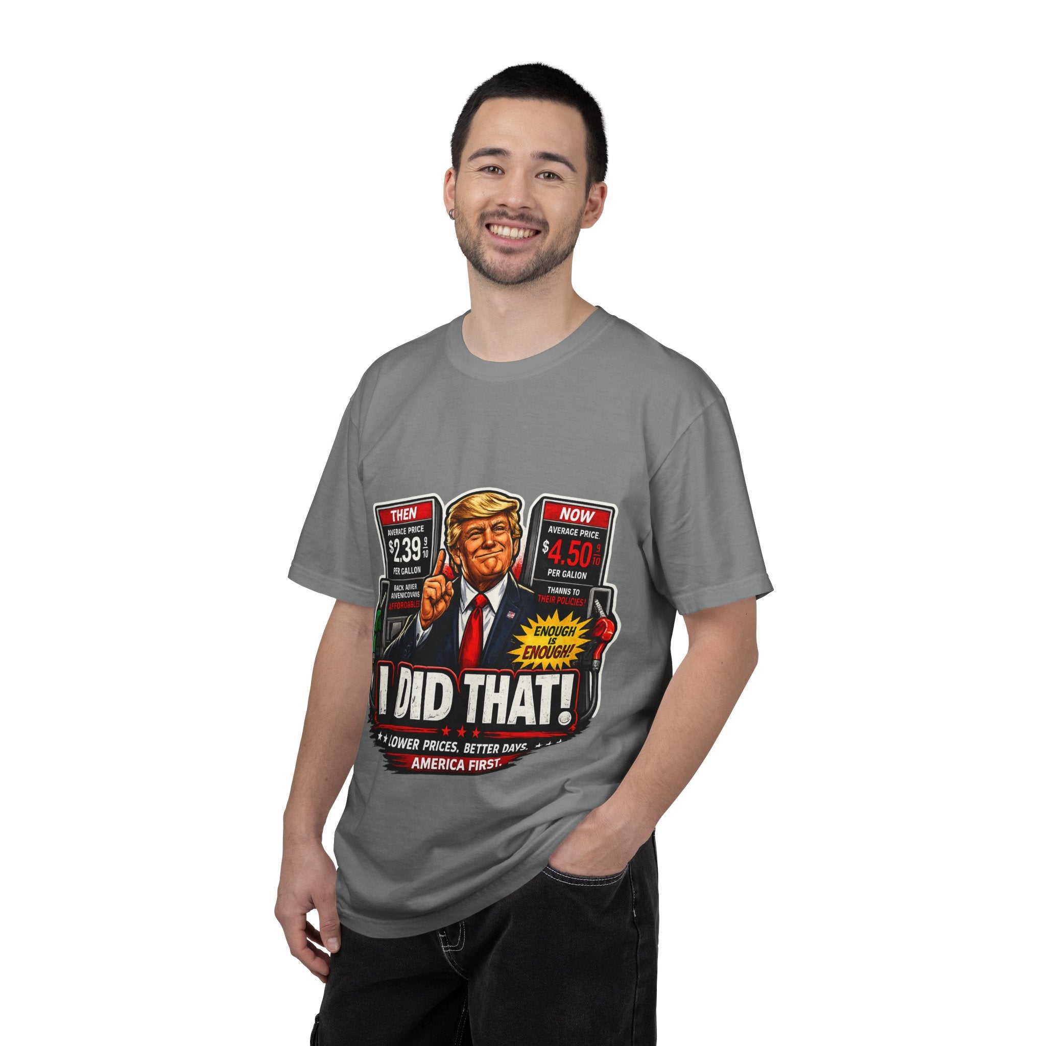 T-Shirt — "I Did That!" Gas Prices UNISEX GARMENT- DYED T-SHIRT