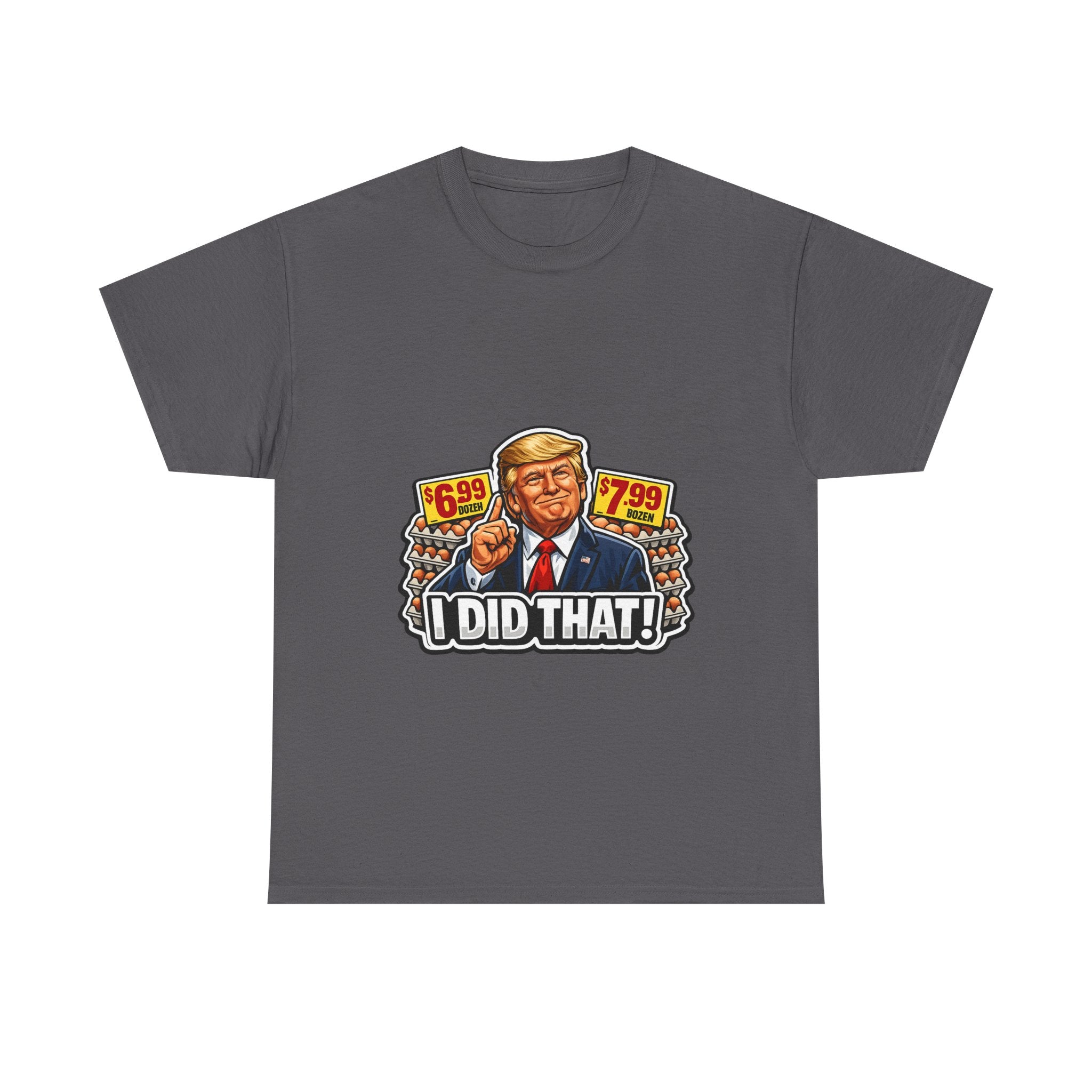 T-shirt— "I Did That!" EGGS UNISEX HEAVY COTTON TEE