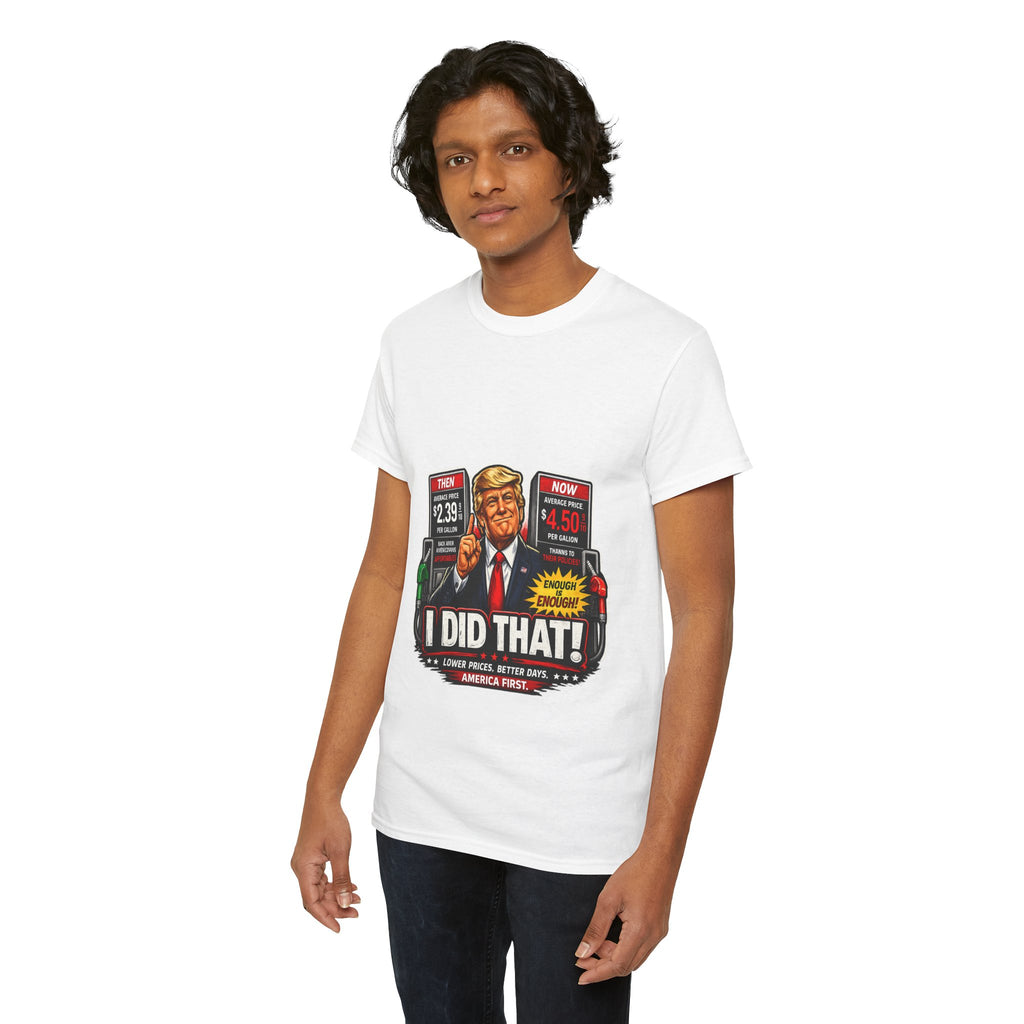 T-Shirts "I Did That!" Gas Price UNISEX HEAVY COTTON TEE