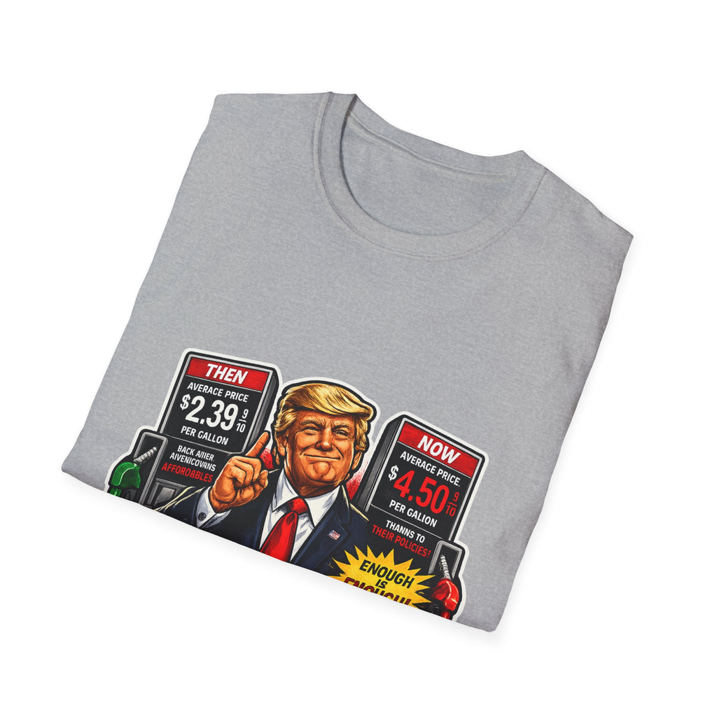 T-Shirt — "I Did That!" Gas Prices UNISEX SOFTSTYLE