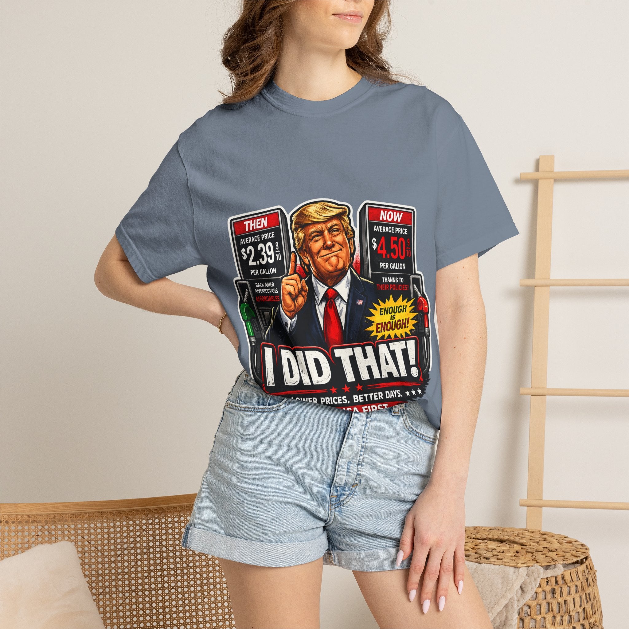 T-Shirt — "I Did That!" Gas Prices UNISEX GARMENT- DYED T-SHIRT