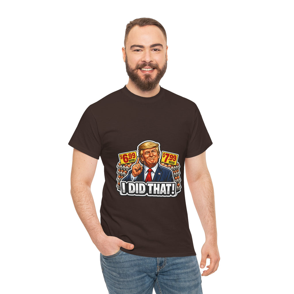 T-shirt— "I Did That!" EGGS UNISEX HEAVY COTTON TEE