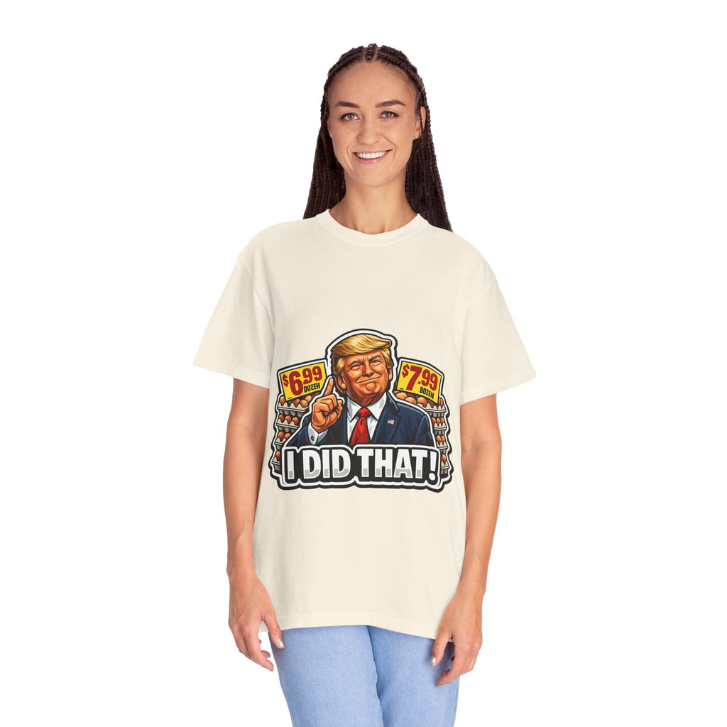 T-Shirt — 'I DID THAT!' EGGS UNISEX GARMENT- DYED T-SHIRT