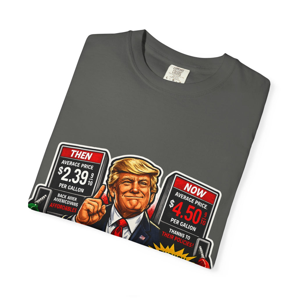 T-Shirt — "I Did That!" Gas Prices UNISEX GARMENT- DYED T-SHIRT