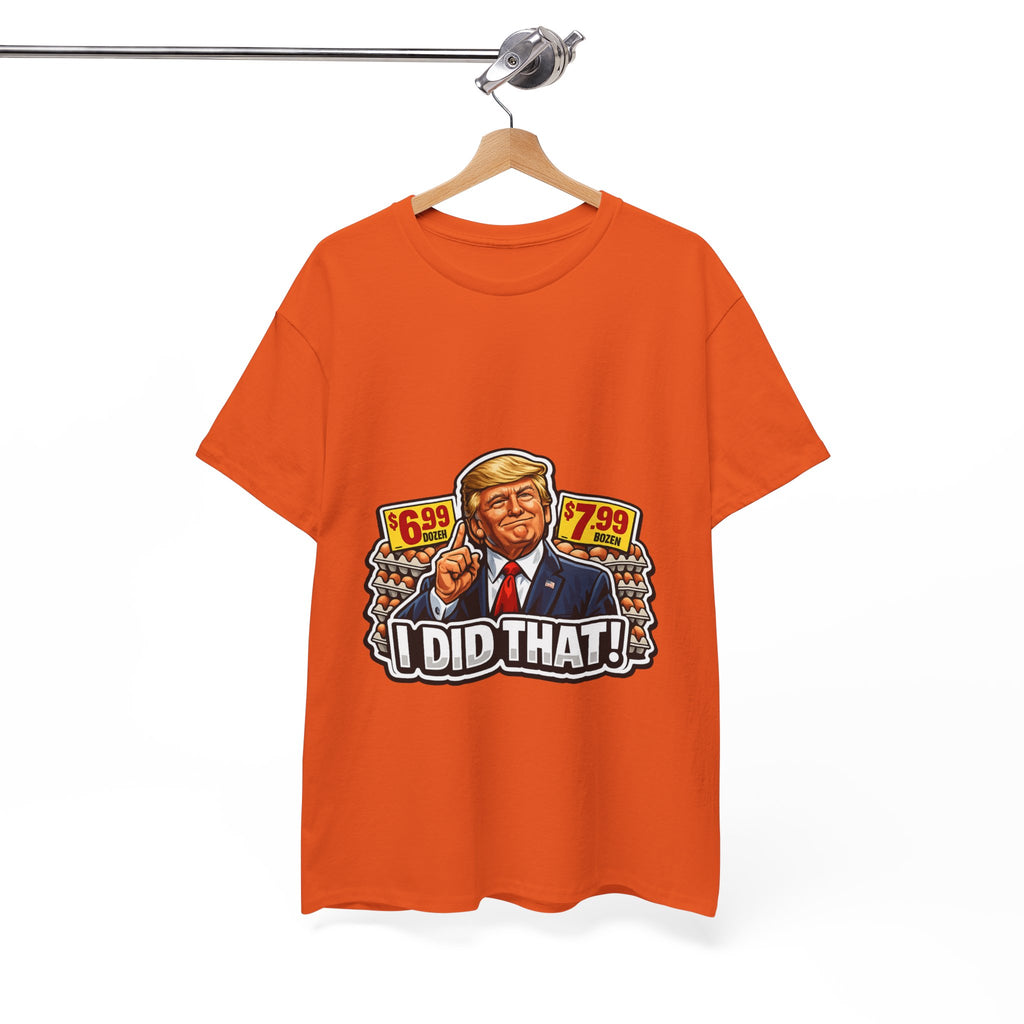 T-shirt— "I Did That!" EGGS UNISEX HEAVY COTTON TEE