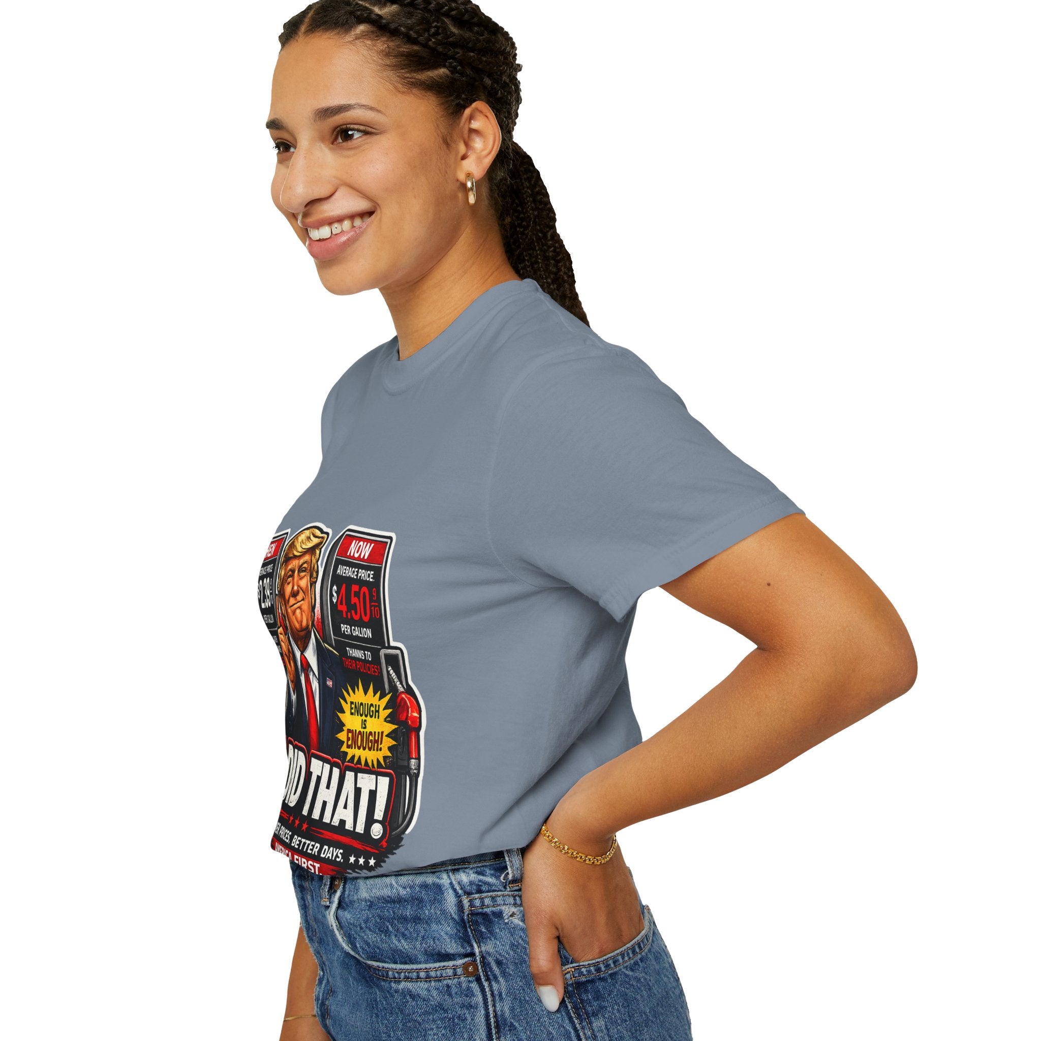 T-Shirt — "I Did That!" Gas Prices UNISEX GARMENT- DYED T-SHIRT