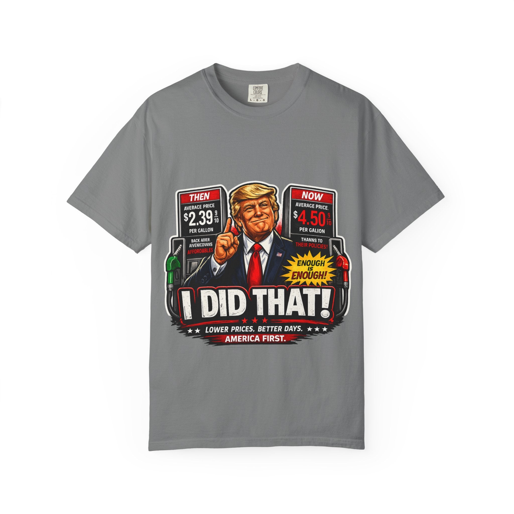 T-Shirt — "I Did That!" Gas Prices UNISEX GARMENT- DYED T-SHIRT