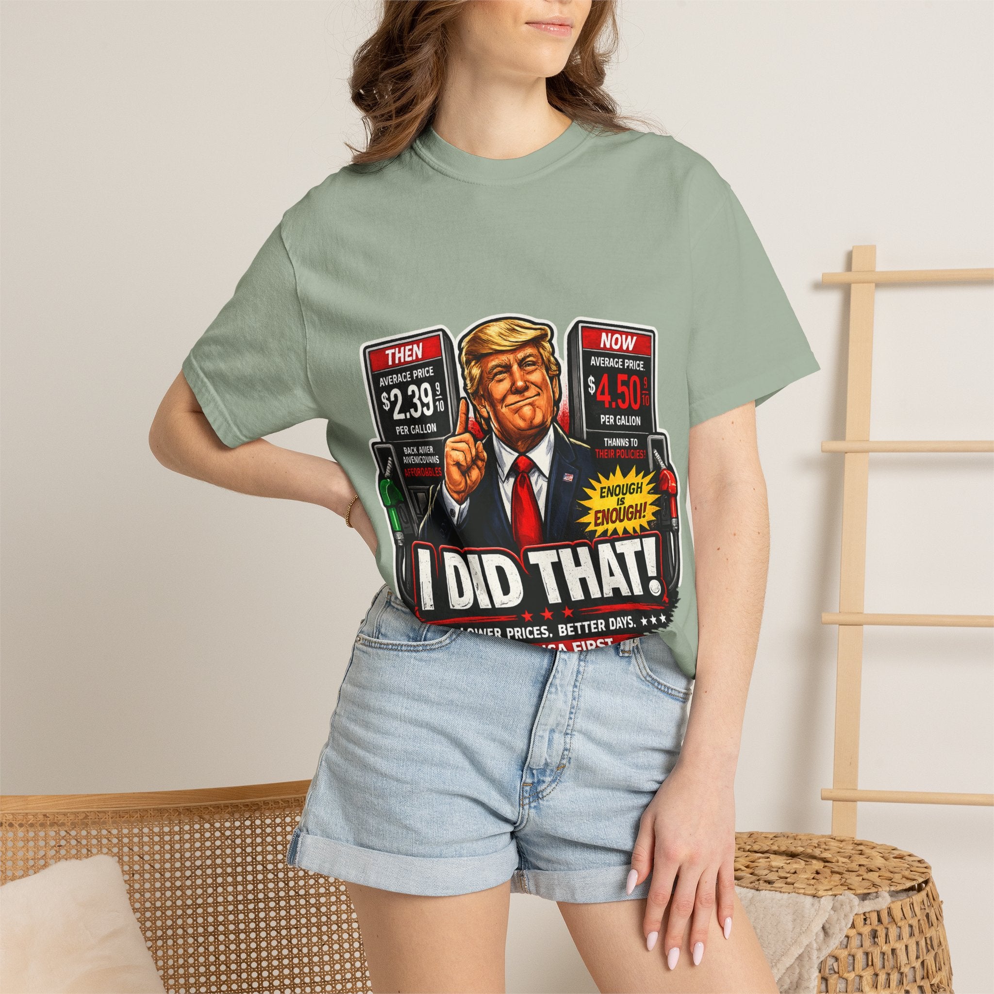 T-Shirt — "I Did That!" Gas Prices UNISEX GARMENT- DYED T-SHIRT