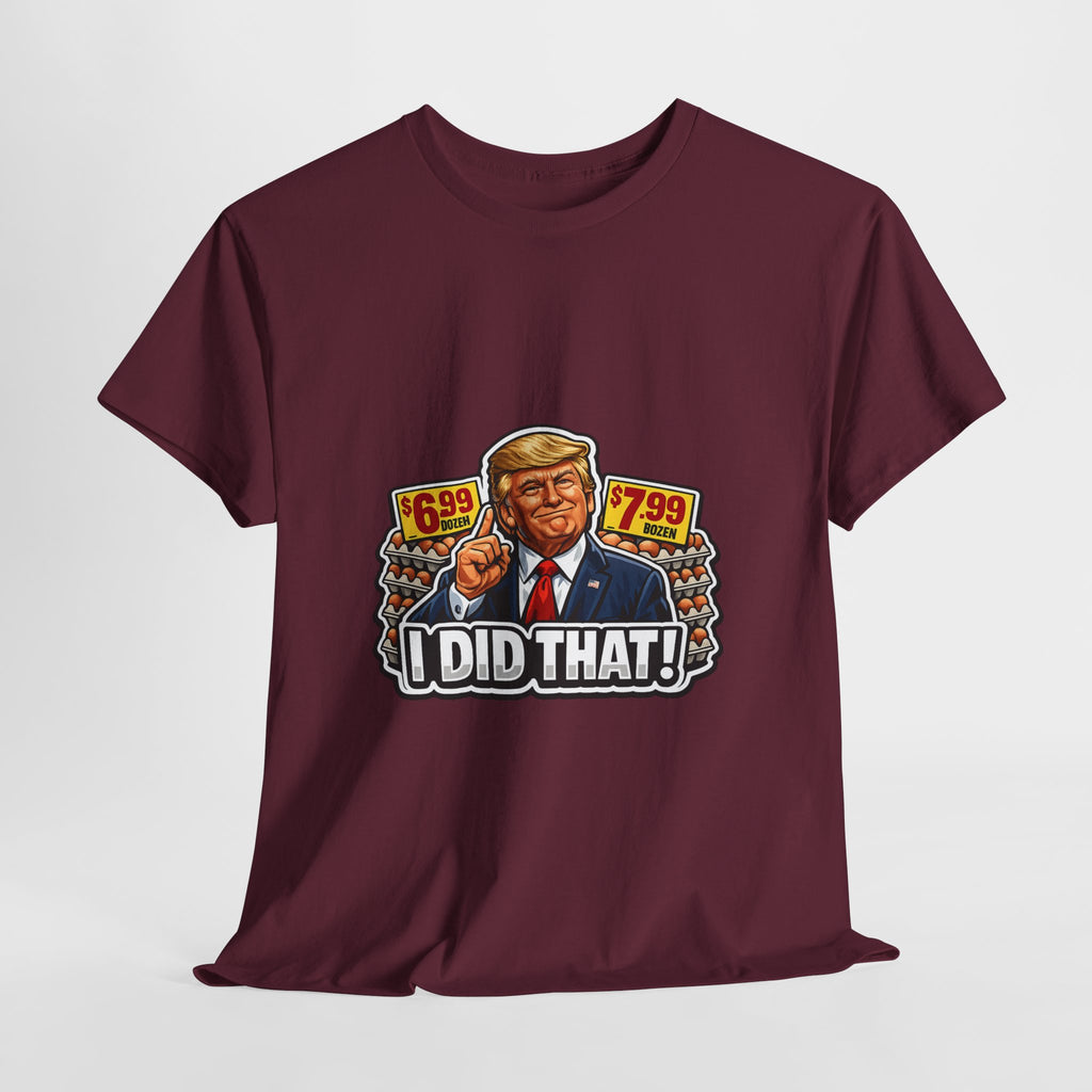 T-shirt— "I Did That!" EGGS UNISEX HEAVY COTTON TEE
