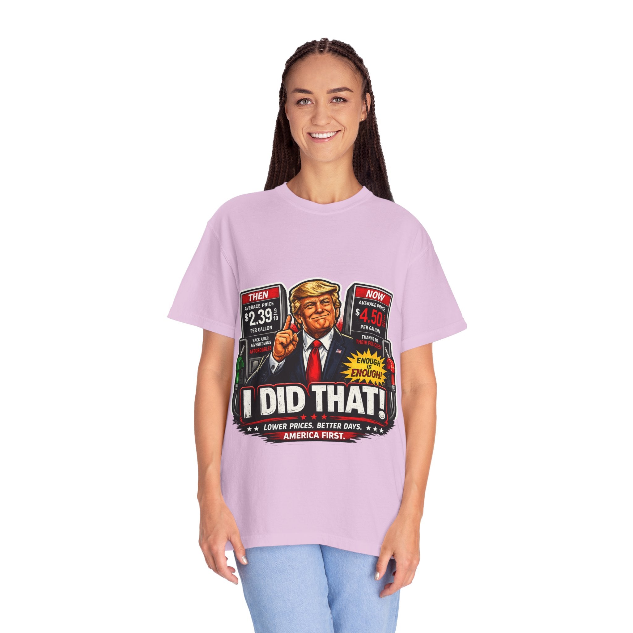 T-Shirt — "I Did That!" Gas Prices UNISEX GARMENT- DYED T-SHIRT