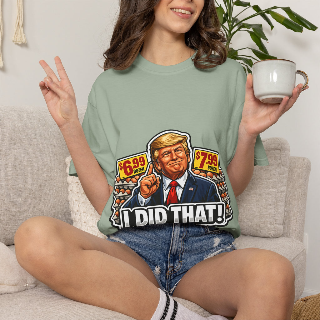 T-Shirt — 'I DID THAT!' EGGS UNISEX GARMENT- DYED T-SHIRT