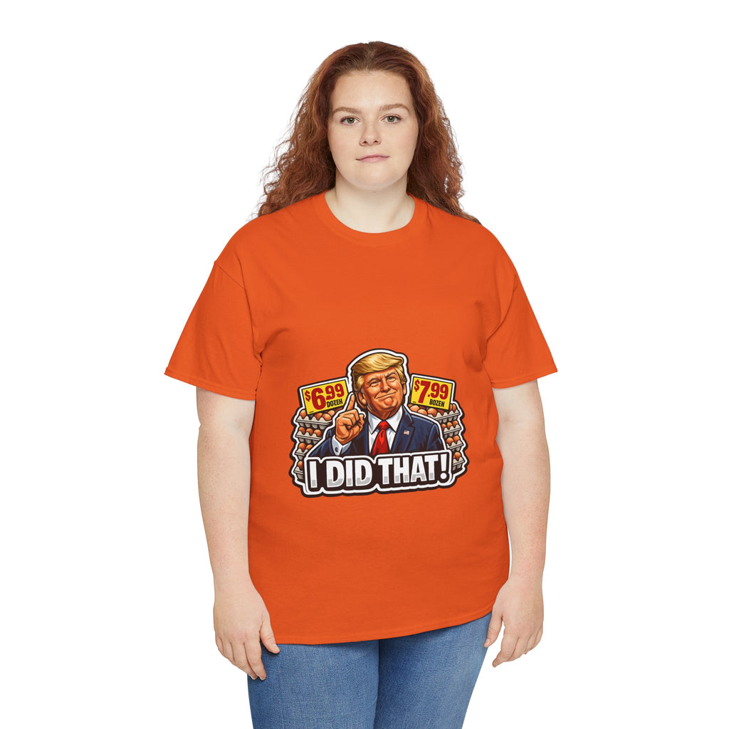 T-shirt— "I Did That!" EGGS UNISEX HEAVY COTTON TEE