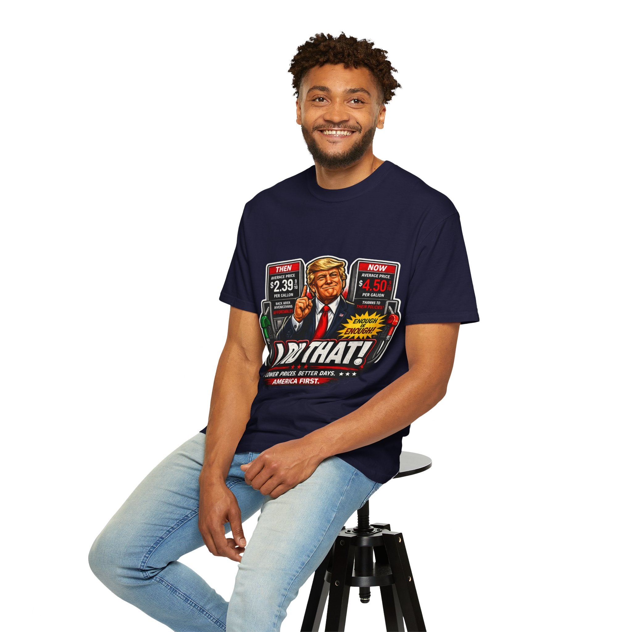 T-Shirt — "I Did That!" Gas Prices UNISEX GARMENT- DYED T-SHIRT