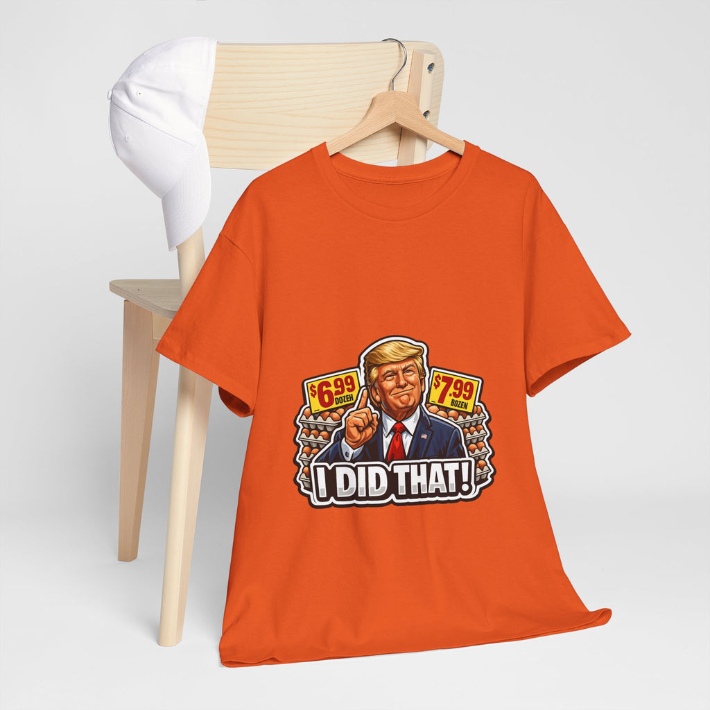 T-shirt— "I Did That!" EGGS UNISEX HEAVY COTTON TEE