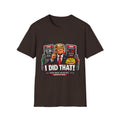 T-Shirt — "I Did That!" Gas Prices UNISEX SOFTSTYLE