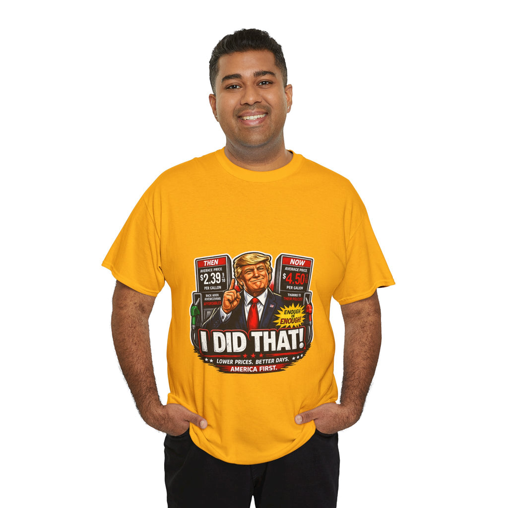 T-Shirts "I Did That!" Gas Price UNISEX HEAVY COTTON TEE