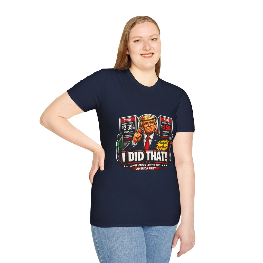 T-Shirt — "I Did That!" Gas Prices UNISEX SOFTSTYLE
