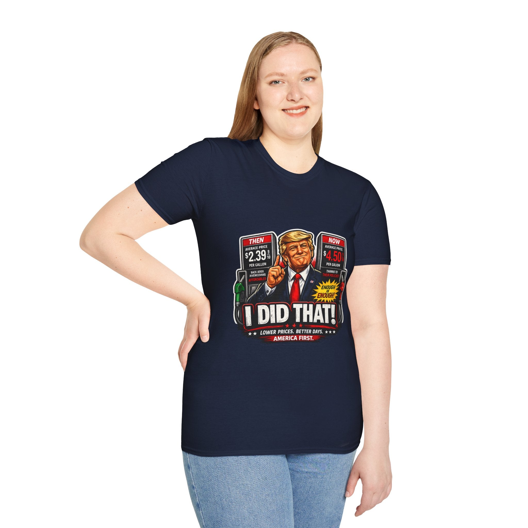 T-Shirt — "I Did That!" Gas Prices UNISEX SOFTSTYLE