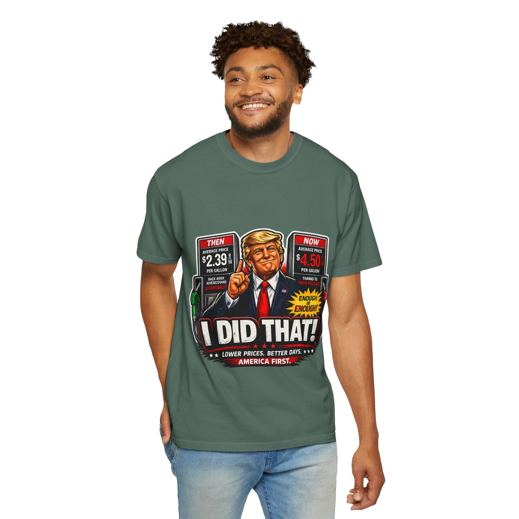 T-Shirt — "I Did That!" Gas Prices UNISEX GARMENT- DYED T-SHIRT
