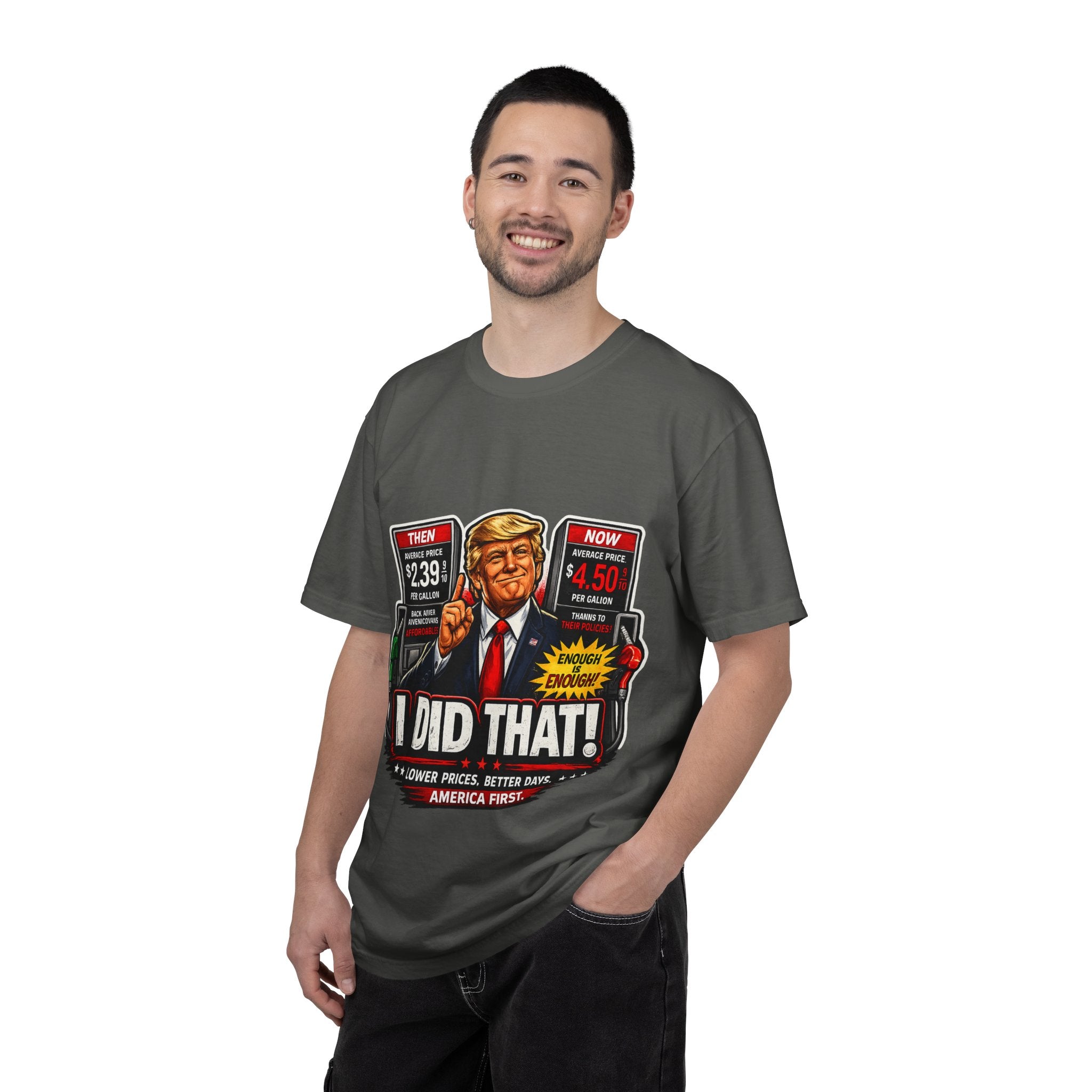 T-Shirt — "I Did That!" Gas Prices UNISEX GARMENT- DYED T-SHIRT