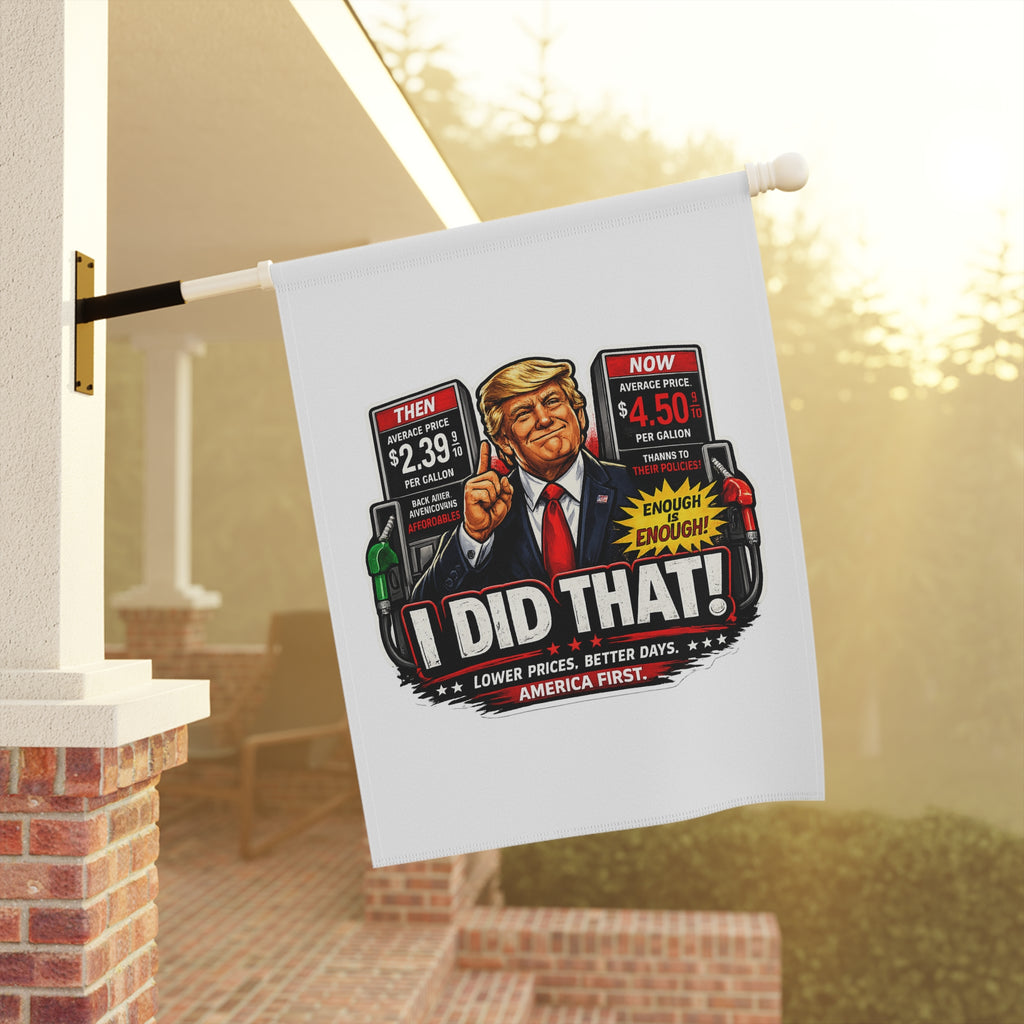 Garden Flag - “I Did That!” Gas Price