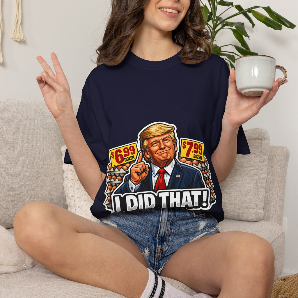 T-Shirt — 'I DID THAT!' EGGS UNISEX GARMENT- DYED T-SHIRT
