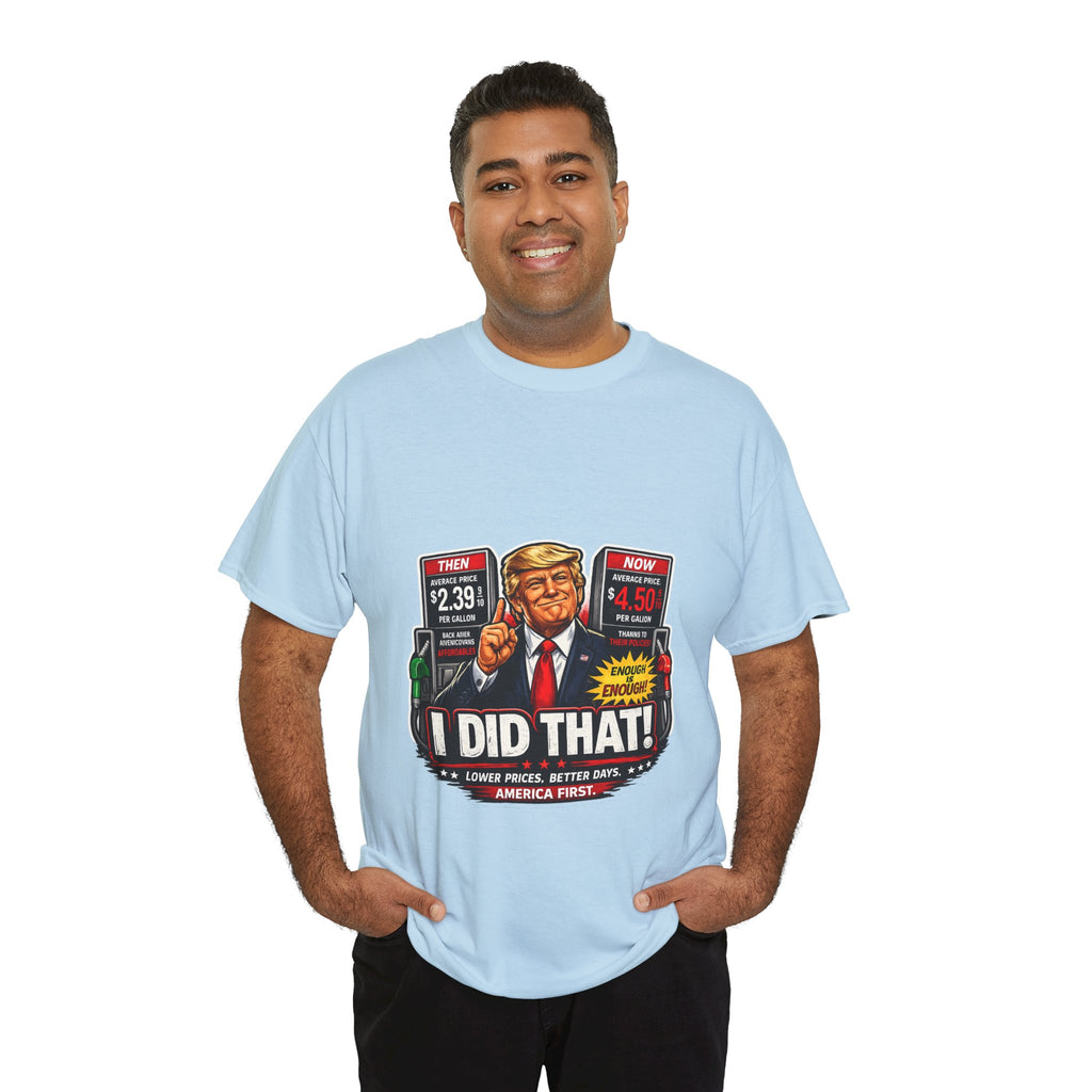 T-Shirts "I Did That!" Gas Price UNISEX HEAVY COTTON TEE