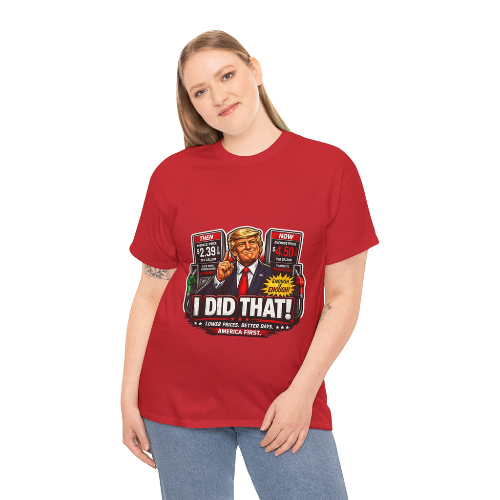 T-Shirts "I Did That!" Gas Price UNISEX HEAVY COTTON TEE