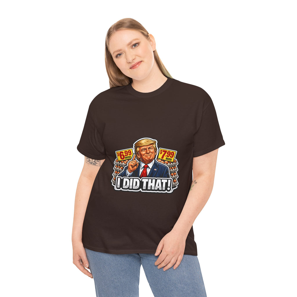 T-shirt— "I Did That!" EGGS UNISEX HEAVY COTTON TEE