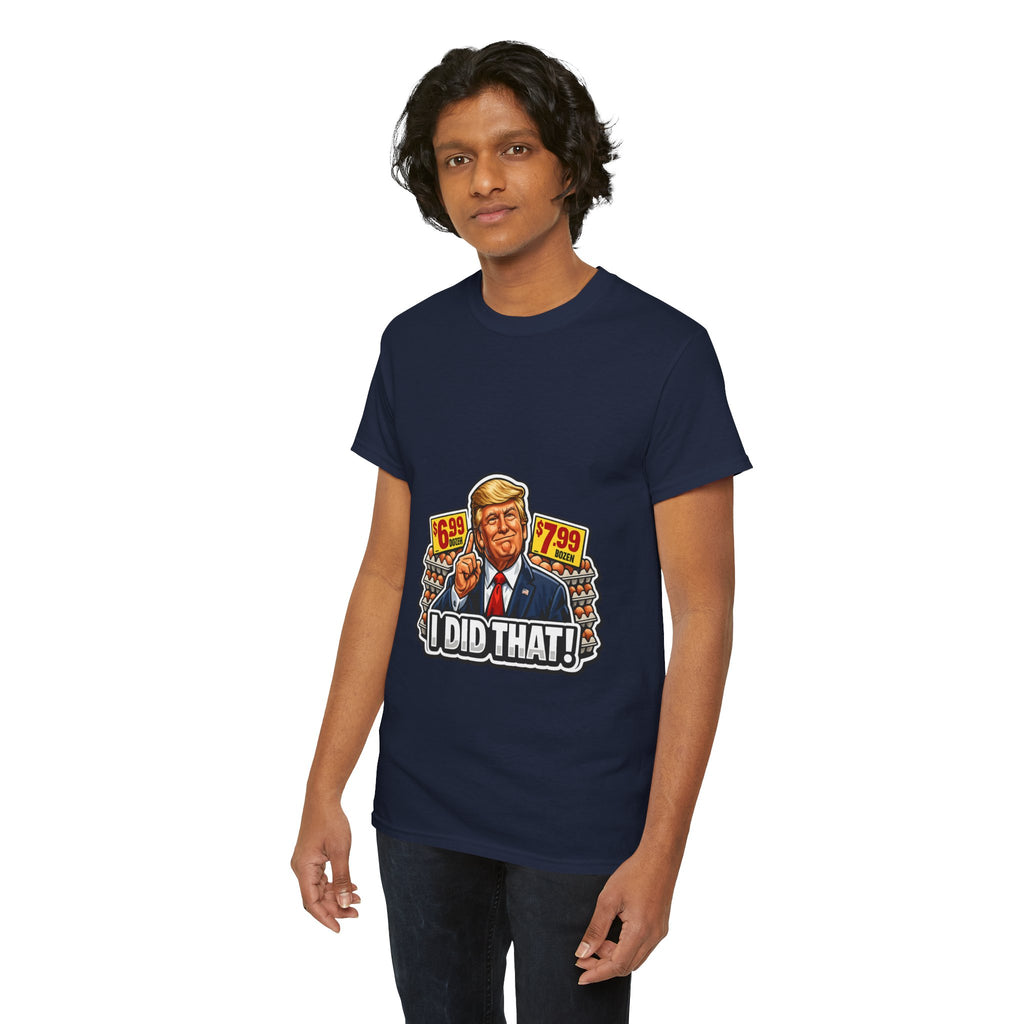 T-shirt— "I Did That!" EGGS UNISEX HEAVY COTTON TEE