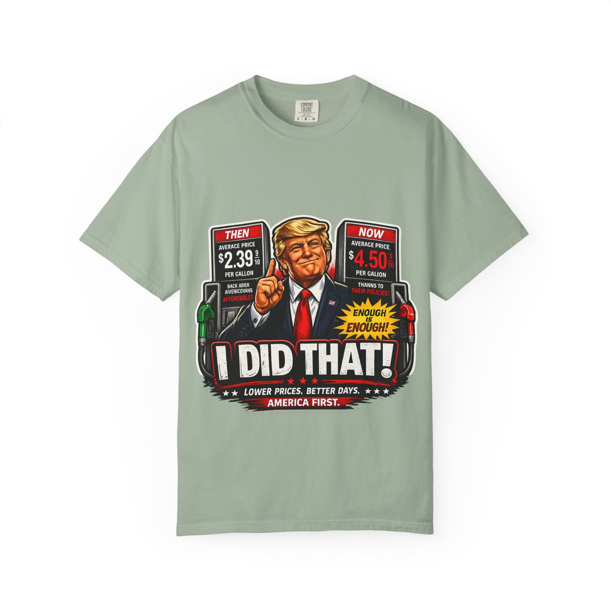 T-Shirt — "I Did That!" Gas Prices UNISEX GARMENT- DYED T-SHIRT