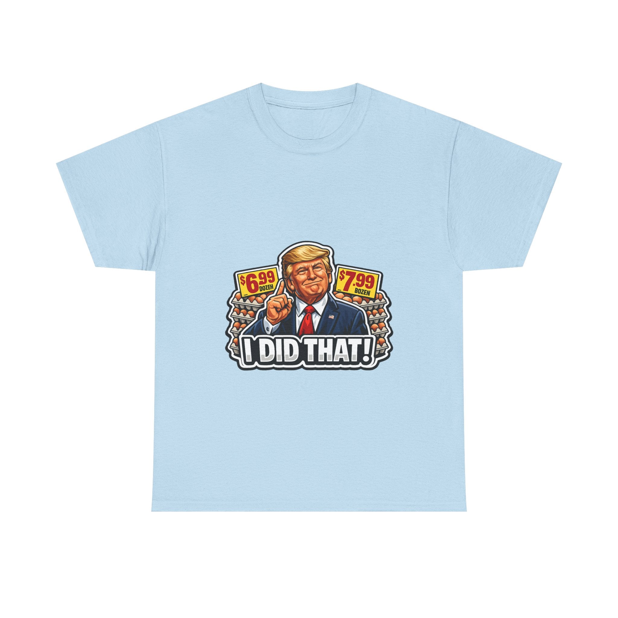 T-shirt— "I Did That!" EGGS UNISEX HEAVY COTTON TEE